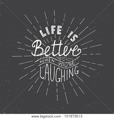Life Is Better When You're Laughing Isolated On Dark Background