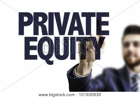 Businessman pointing the text: Private Equity