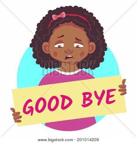Good bye banner. Sad African or Afro-American girl holding poster - Good bye.