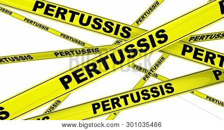 Pertussis. Yellow Warning Tapes With Black Words Pertussis (whooping Cough Is A Highly Contagious Ba