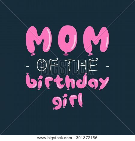 Birthday Girl Graphic Desgin For T-shirt Prints, Cards, Postcards For Mother. With Phrase Quote - Mo
