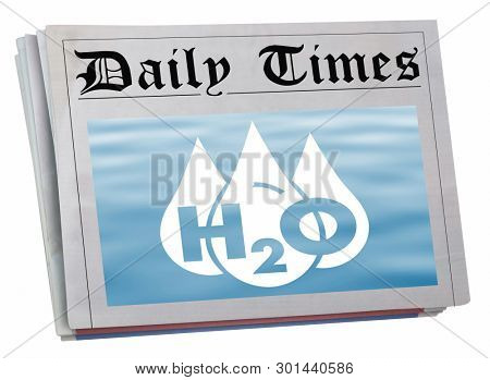 Water H20 Drinkable Clean Resource Newspaper Breaking News Story 3d Illustration