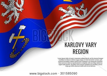 Waving Flag Of Karlovy Vary Region Is A Region Of Czech Republic On White Background. Template For B