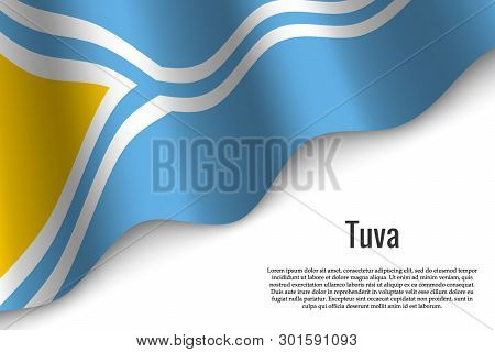 Waving Flag Of Tuva Is A Region Of Russia On Transparent Background. Template For Banner Or Poster. 