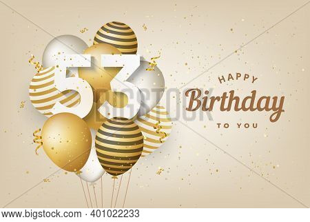 Happy 53th Birthday With Gold Balloons Greeting Card Background. 53 Years Anniversary. 53th Celebrat