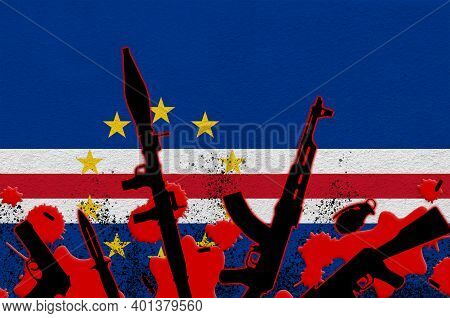 Cabo Verde Flag And Various Weapons In Red Blood. Concept For Terror Attack Or Military Operations W