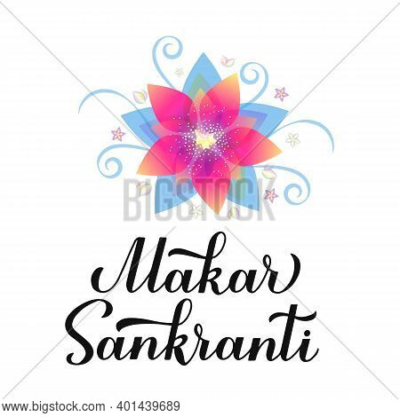Makar Sankranti Calligraphy Hand Lettering. Indian Holiday Greeting Card. Hindu Festival Of Winter S