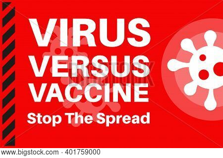Virus Versus Vaccine - Stop The Spread - Illustration With Virus Logo On A Red Background.