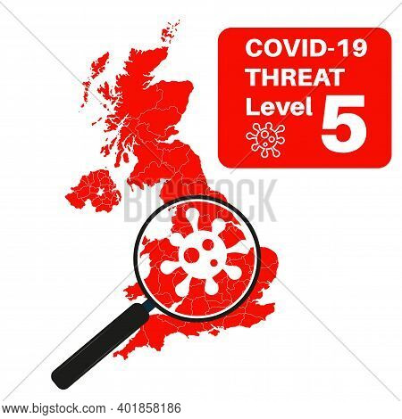Covid-19 Uk Threat Level 5 (red) With Map And Magnifying Glass