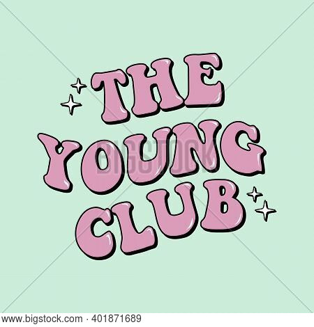 The Young Club Retro Typography, Print For T-shirt, Slogan Print Vector