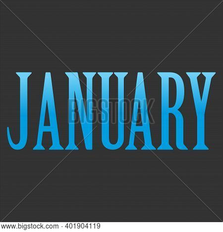 January Inscriptions, Calendar Months, January Winter Calligraphy. Eps 10 Hello January Quote