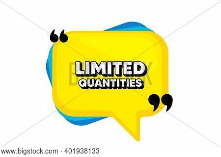 Limited Quantities Symbol. Yellow Speech Bubble Banner With Quotes. Special Offer Sign. Sale. Though
