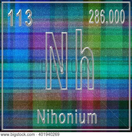 Nihonium Chemical Element, Sign With Atomic Number And Atomic Weight, Periodic Table Element 