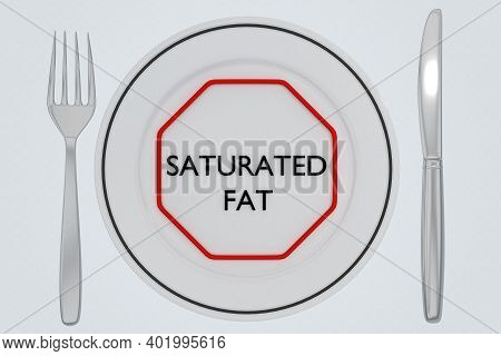 3d Illustration Of Saturated Fat Title Within A Symbolic Stop Road Sign On A White Plate, Along With