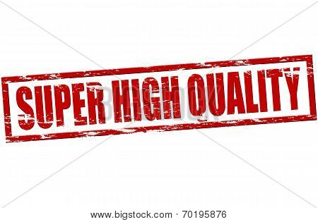 Super High Quality
