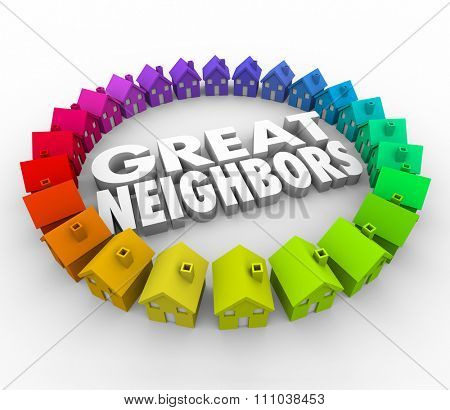Great Neighbors 3d words surrounded by a ring of colorful houses or homes for a welcome to the community, association or meeting