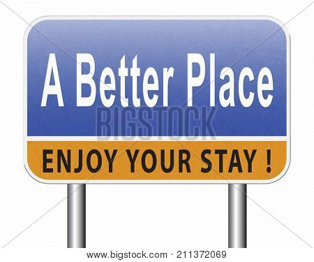 a better place working for change and progress to improve the world to become a paradise, road sign billboard. 3D, illustration