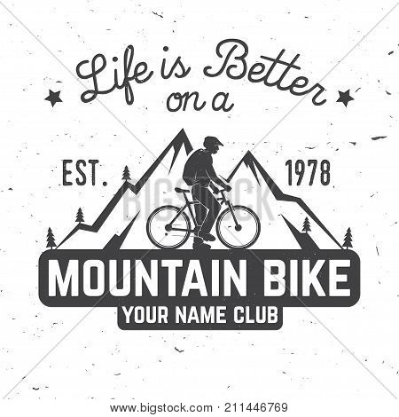Life is better on a mountain bike. Vector illustration. Concept for shirt or logo, print, stamp or tee. Vintage typography design with man riding bike and mountain silhouette. Outdoor adventure.