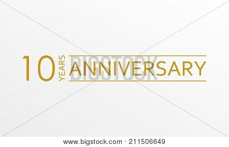 10 years anniversary emblem. Anniversary icon or label. 10 years celebration and congratulation design element. Vector illustration.