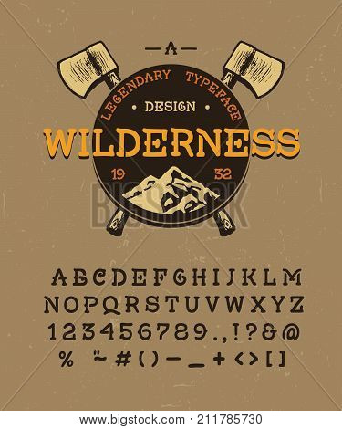 The Wilderness. Craft retro vintage typeface design. Original type alphabet. Authentic old display font, vector letters. Axe drawn in graphic style. A set of Latin characters, numbers, punctuation.