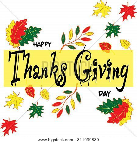 Happy Thanksgiving Day. Autumn Background. Lettering. Autumn Leaves Of Maple, Oak, Rowan And Birch. 