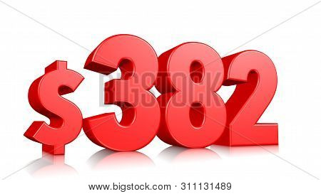 382$ Three Hundred And Eighty Two Price Symbol. Red Text Number 3d Render With Dollar Sign On White 