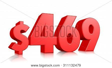 469$ Four Hundred Sixty Nine Price Symbol. Red Text Number 3d Render With Dollar Sign On White Backg
