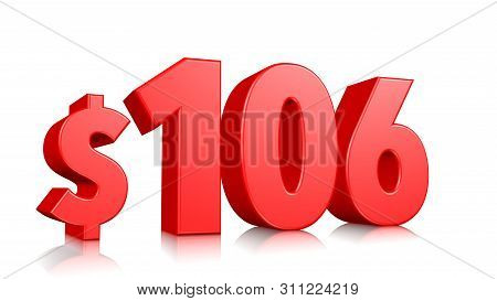 106$ One Hundred And Six Price Symbol. Red Text 3d  Render With Dollar Sign On White Background