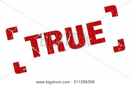 True Stamp. True Square Grunge Sign. True
