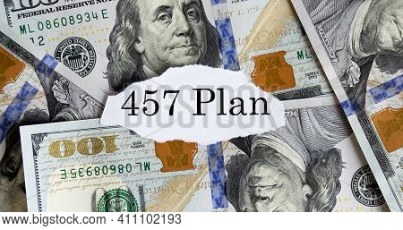 Usa Dollar With Finance Text 457 Plan On Torn Piece Paper