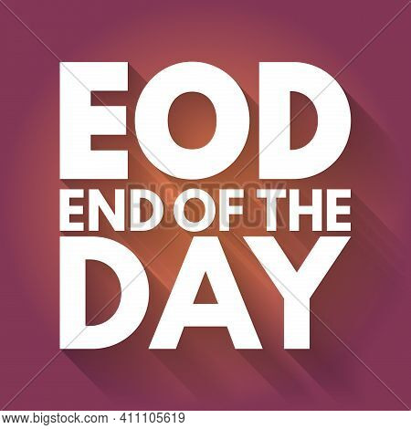 Eod - End Of The Day Acronym, Business Concept Background