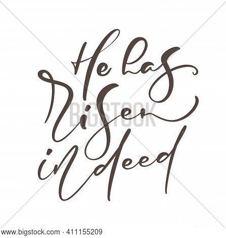 Hand Drawn He Has Risen Indeed Easter Text. Calligraphy Lettering Vector Jesus Illustration Letterin