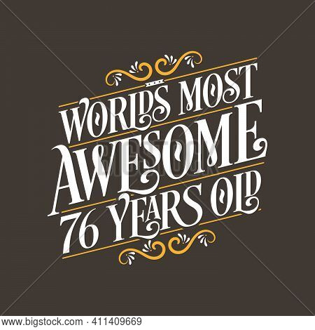 76 Years Birthday Typography Design, World's Most Awesome 76 Years Old