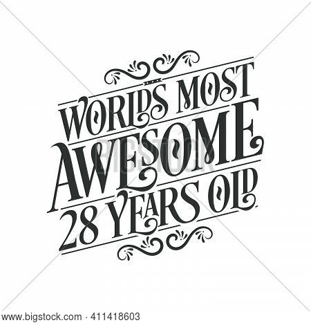 World's Most Awesome 28 Years Old, 28 Years Birthday Celebration Lettering