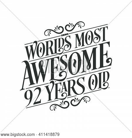 World's Most Awesome 92 Years Old, 92 Years Birthday Celebration Lettering