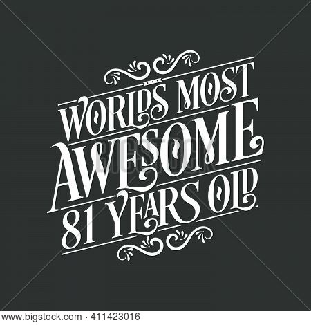 81 Years Birthday Typography Design, World's Most Awesome 81 Years Old