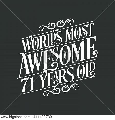 71 Years Birthday Typography Design, World\'s Most Awesome 71 Years Old