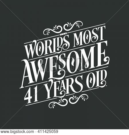41 Years Birthday Typography Design, World's Most Awesome 41 Years Old