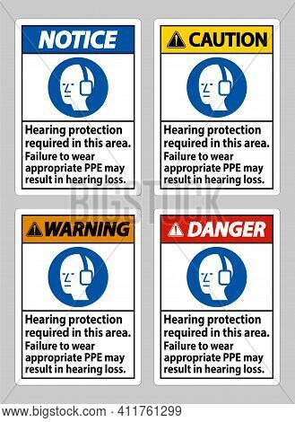 Hearing Protection Required In This Area, Failure To Wear Appropriate Ppe May Result In Hearing Loss