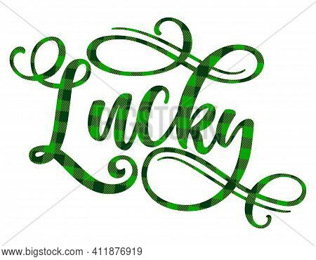 Lucky - Funny St Patrick's Day Inspirational Lettering Design For Posters, Flyers, T-shirts, Cards, 