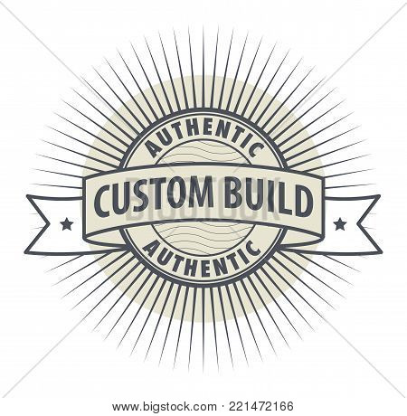 Stamp or label Custom Build, Authentic, vector