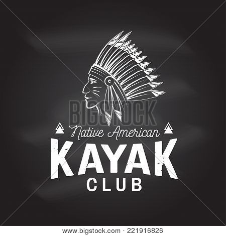 Kayak club on the chalkboard. Vector illustration. Concept for shirt, print, stamp or tee. Vintage typography design with american indian silhouette. Extreme water sport.