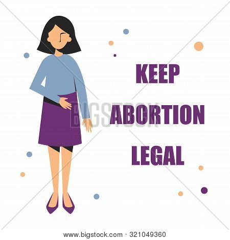 My Body My Choice, Keep The Abrotion Legal.