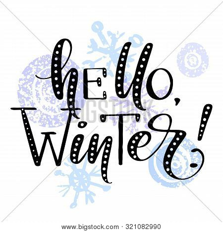 Hello Winter Phrase By Hand On Colorful Background With Swirls And Snowflakes. Hand Drawn Creative C