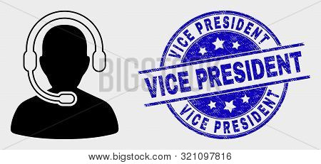 Vector Call Center Operator Icon And Vice President Seal. Red Round Scratched Seal With Vice Preside