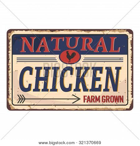 Vintage Style Vector Metal Sign - Natural Chicken Farm Grown - Grunge Effects Can Be Easily Removed 