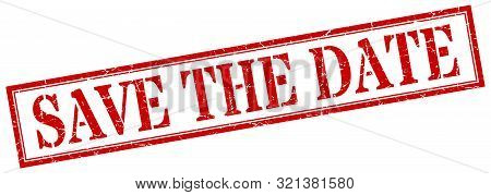 Save The Date Stamp. Save The Date Square Grunge Sign. Save The Date