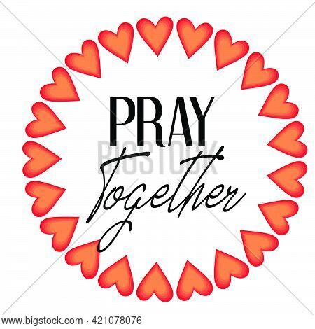 Pray Together, Bible Verse For Print Or Use As Poster, Card, Flyer Or T Shirt