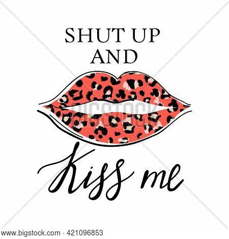 Fashion T-shirt Print With Slogan And Kiss With Leopard Lipstick For T Shirt. Stylish Woman Lips. Tr