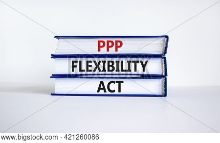 Ppp, Paycheck Protection Program Flexibility Act Symbol. Concept Words Ppp Flexibility Act On Books 